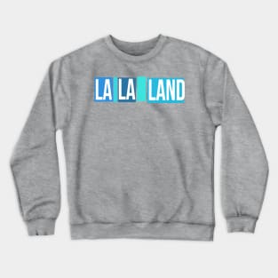 la la land Crewneck Sweatshirt